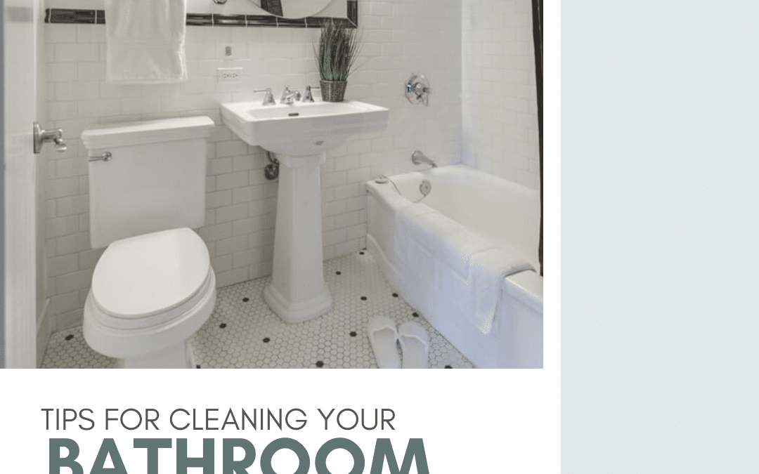 Tips For Cleaning Your Bathroom
