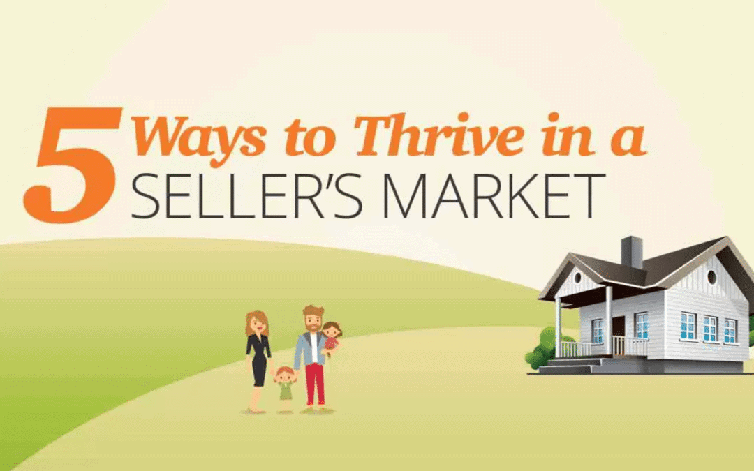 5 Ways To Thrive In A Seller’s Market