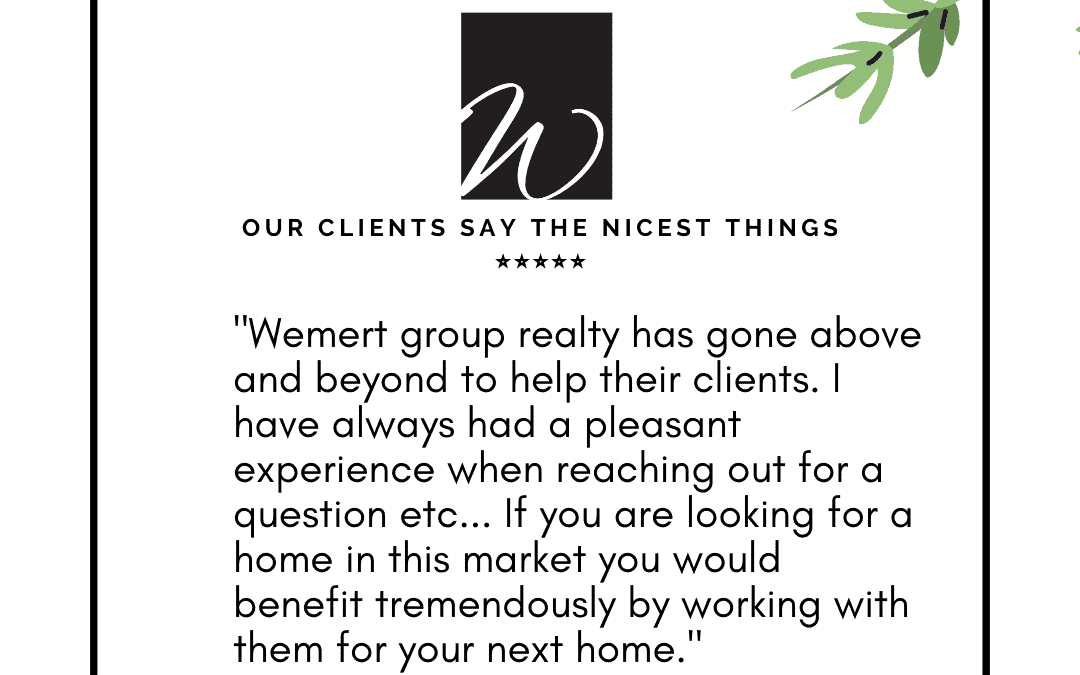 Our Clients Say The Nicest Things – Wemert Group Realty