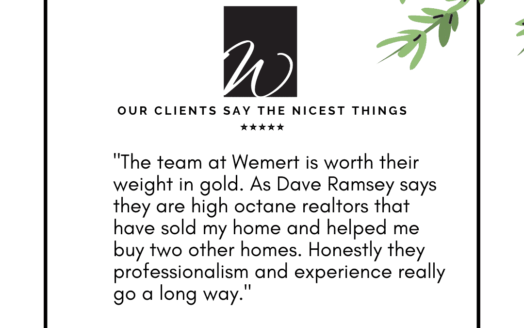 Our Clients Say The Nicest Things – Wemert Group Realty
