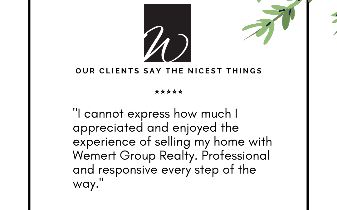 Our Clients Say The Nicest Things – Wemert Group Realty