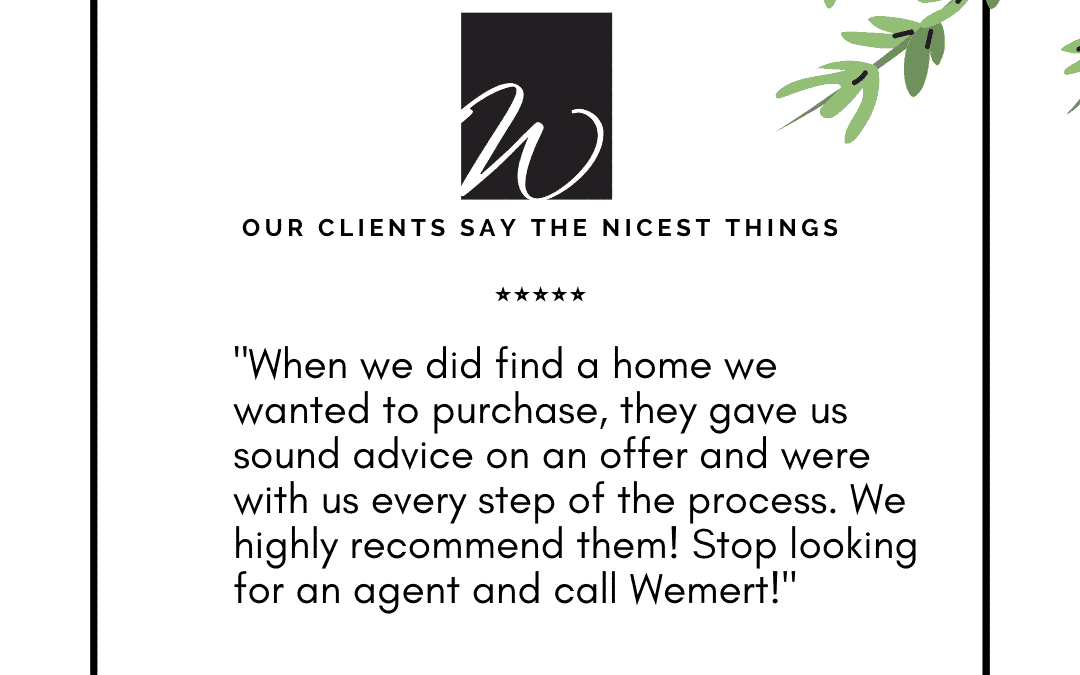 Our Clients Say The Nicest Things – Wemert Group Realty
