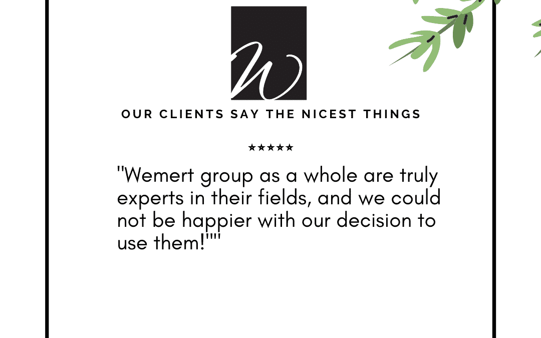 Our Clients Say The Nicest Things – Wemert Group Realty