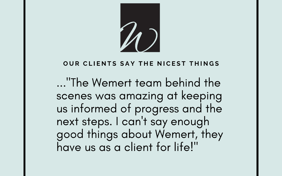Our Clients Say The Nicest Things – Wemert Group Realty