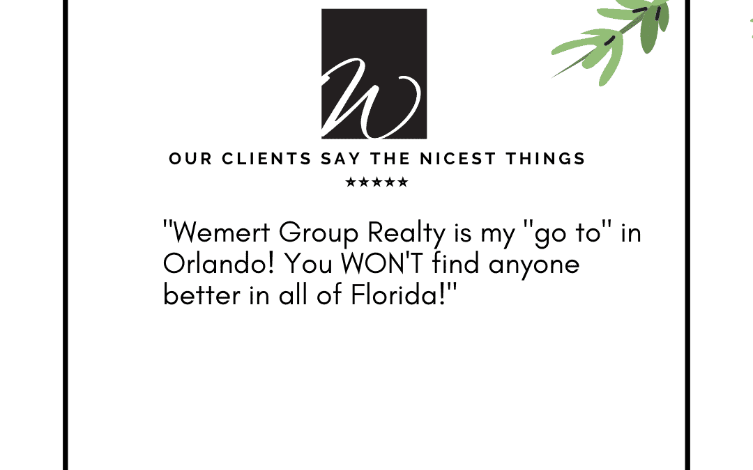 Our Clients Say The Nicest Things! – Wemert Group Realty