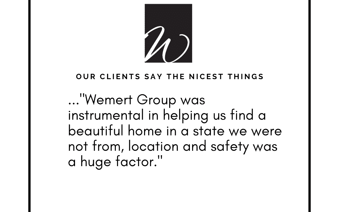 Our Clients Say The Nicest Things – Wemert Group Realty