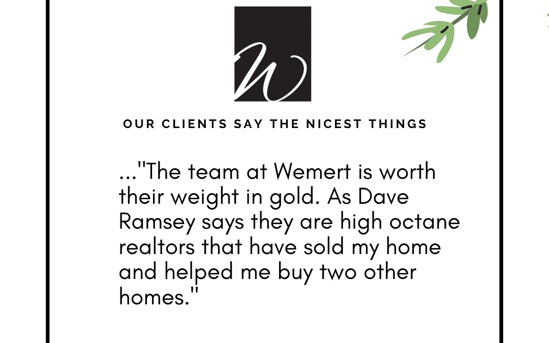 Our Clients Say The Nicest Things – Wemert Group Realty