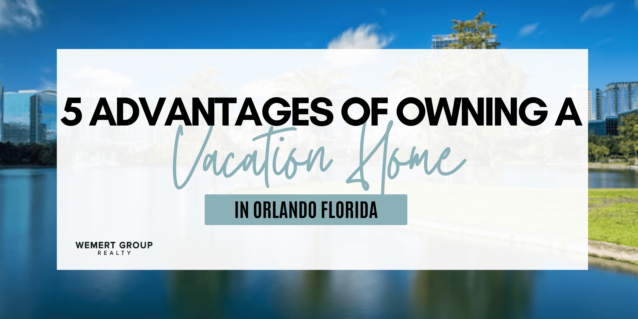 5 Advantages of Owning a Vacation Home in Orlando Florida 1 1