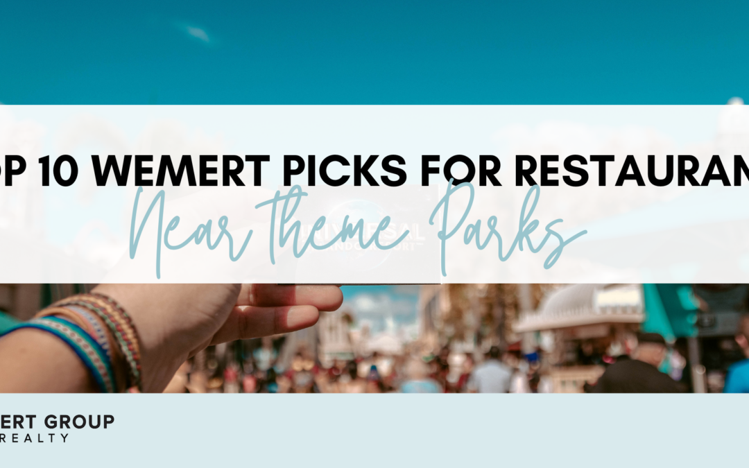 Top 10 Wemert Picks for Restaurants Near the Theme Parks!