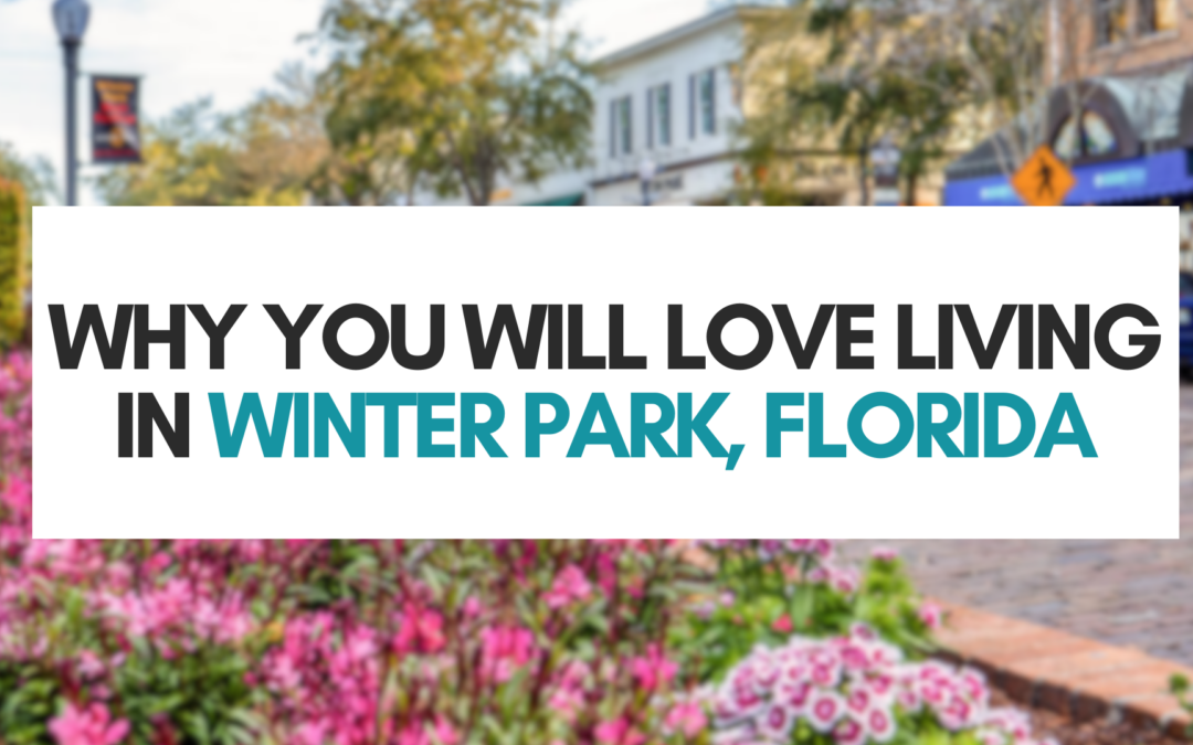 Why You Will LOVE Living In Winter Park, Florida