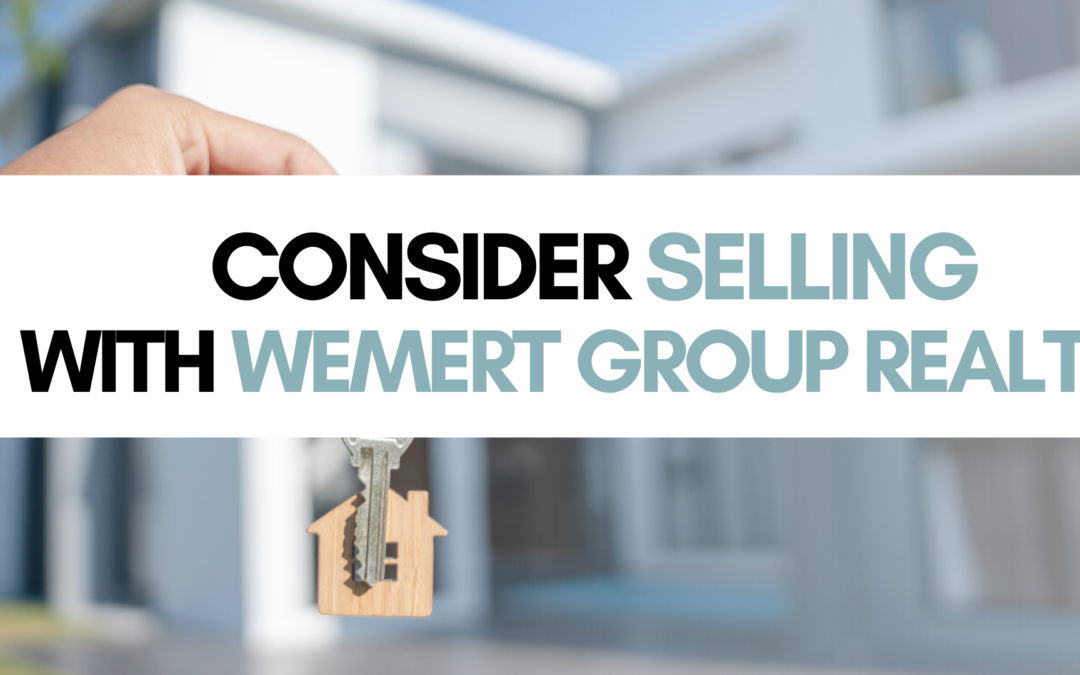 Consider Selling with Wemert Group Realty
