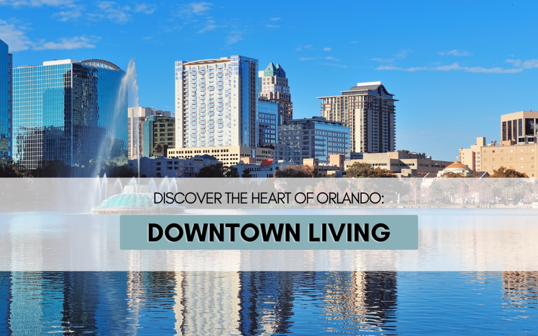 Discover the Heart of Orlando: Downtown Living