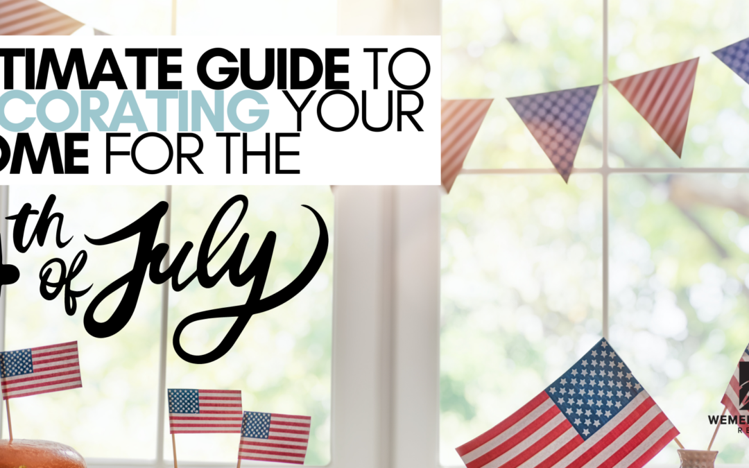 Ultimate Guide to Decorating Your Home for the Fourth of July