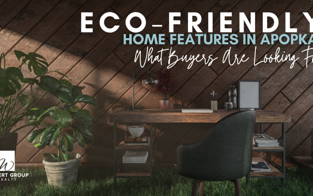 Eco-Friendly Home Features in Apopka: What Buyers Are Looking For