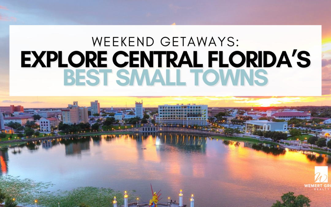 Weekend Getaways: Explore Central Florida’s Best Small Towns