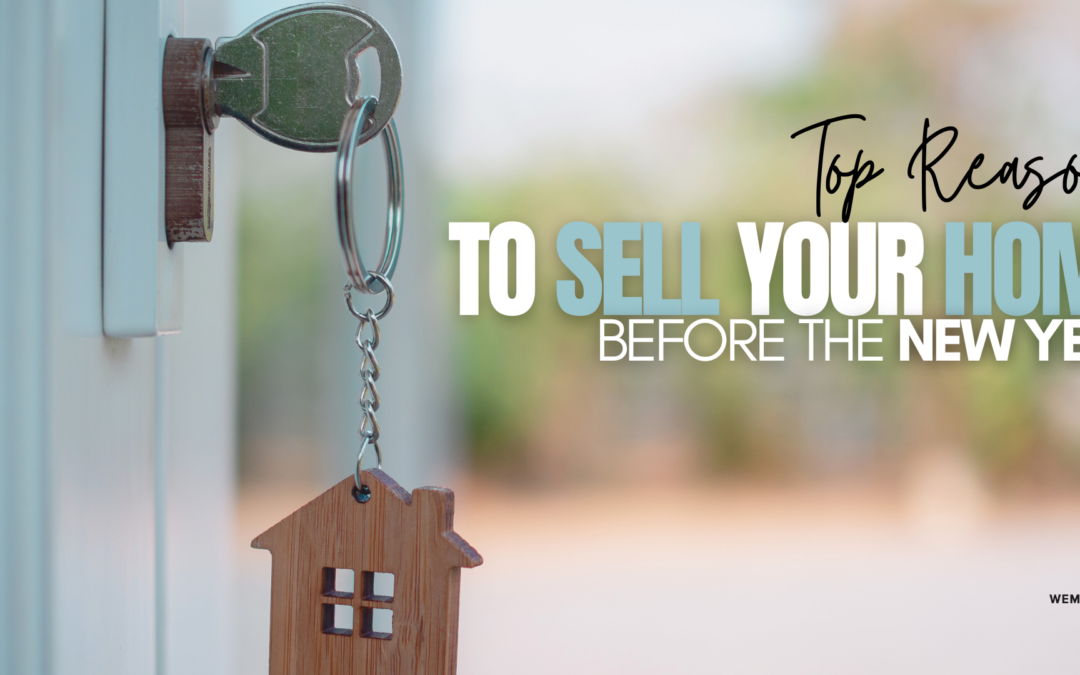 Top Reasons to Sell Your Home Before The New Year