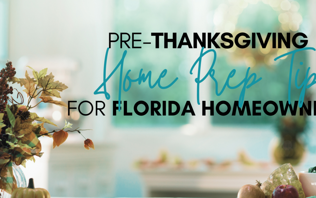 Pre-Thanksgiving Home Prep Tips for Florida Homeowners