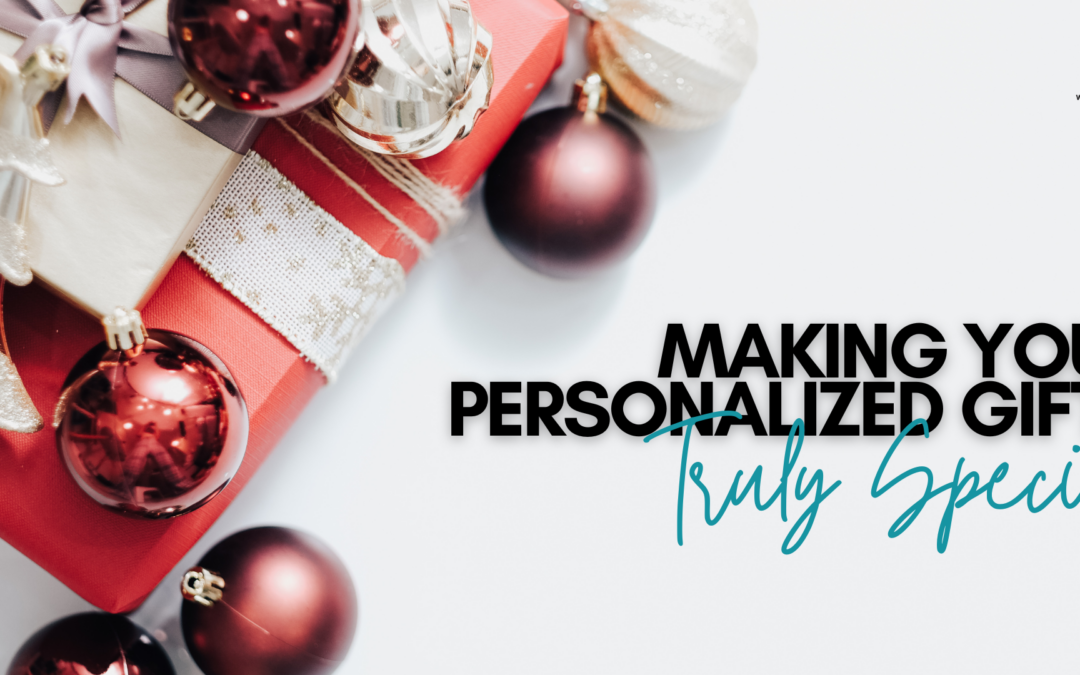 Making Your Personalized Gifts Truly Special