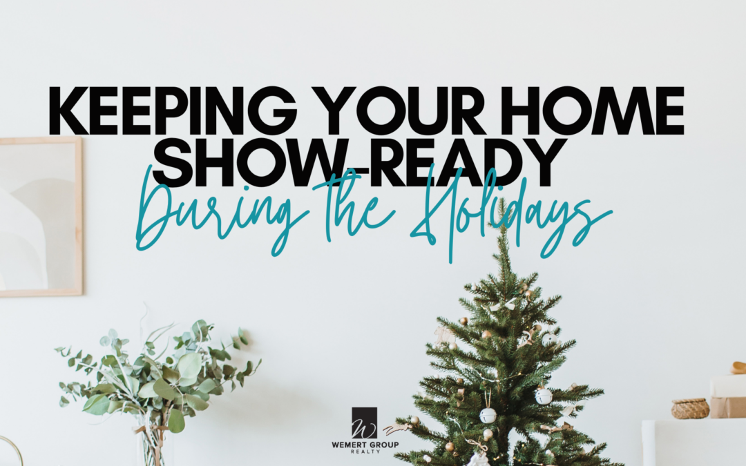 Keeping Your Home Show-Ready During the Holidays