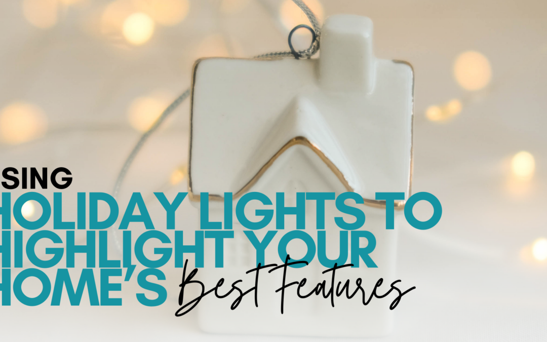 Using Holiday Lights to Highlight Your Home’s Best Features