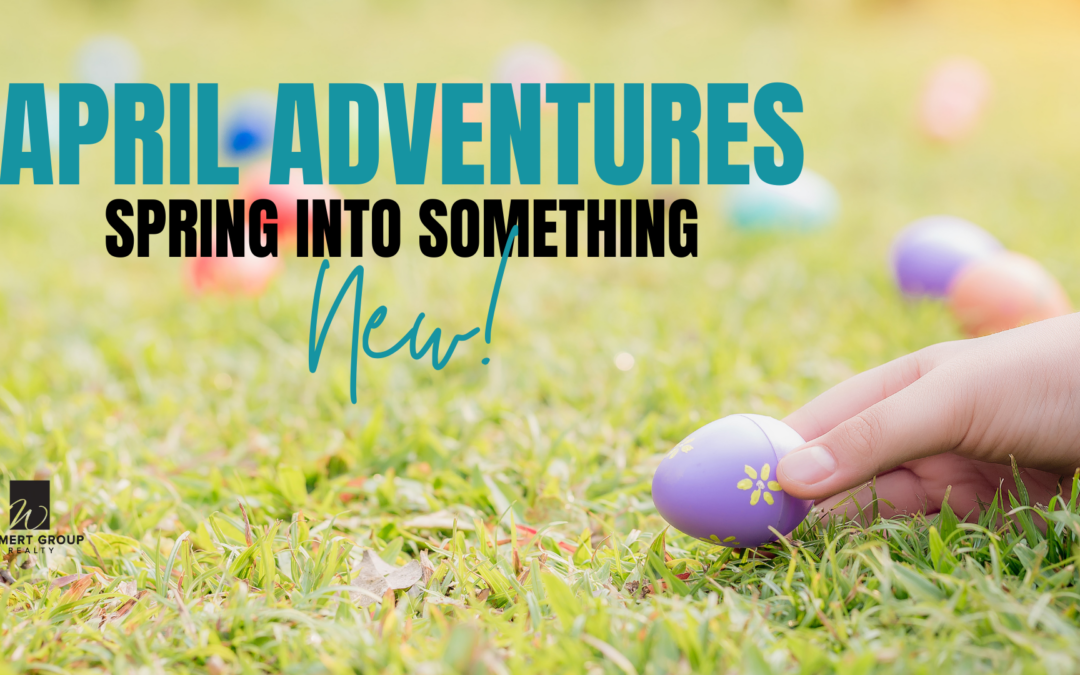 April Adventures: Spring into Something New!
