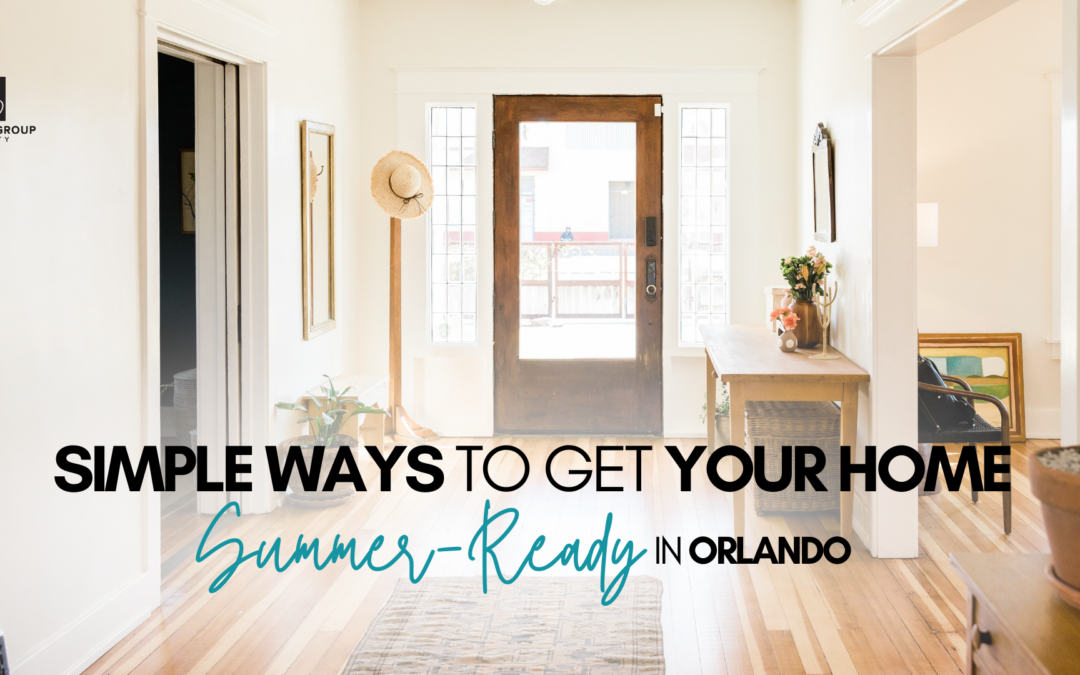 Simple Ways to Get Your Home Summer-Ready in Orlando