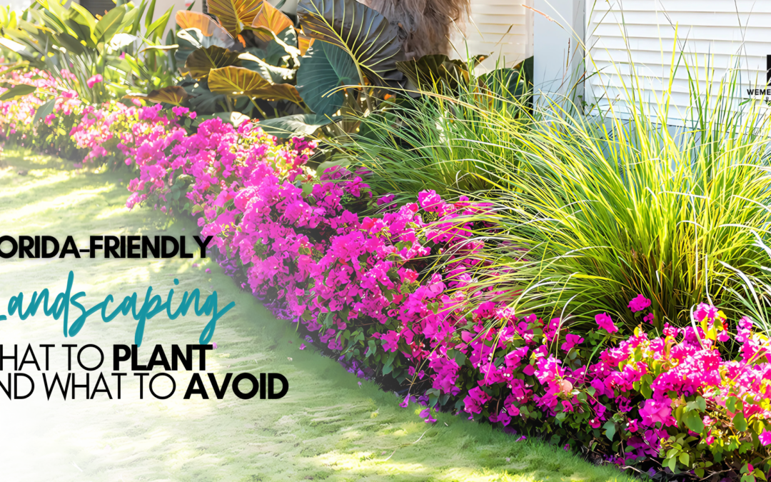 Florida-Friendly Landscaping: What to Plant and What to Avoid