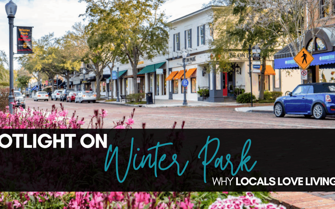 Spotlight on Winter Park: Why Locals Love Living Here