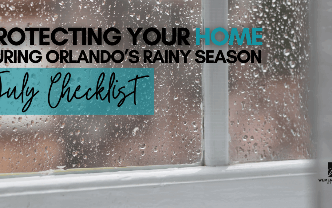 Protecting Your Home During Orlando’s Rainy Season: July Checklist