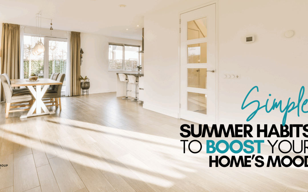 Simple Summer Habits to Boost Your Home’s Mood