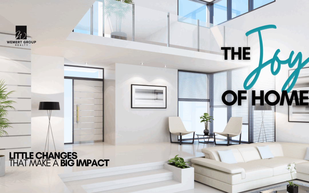 The Joy of Home: Little Changes That Make a Big Impact