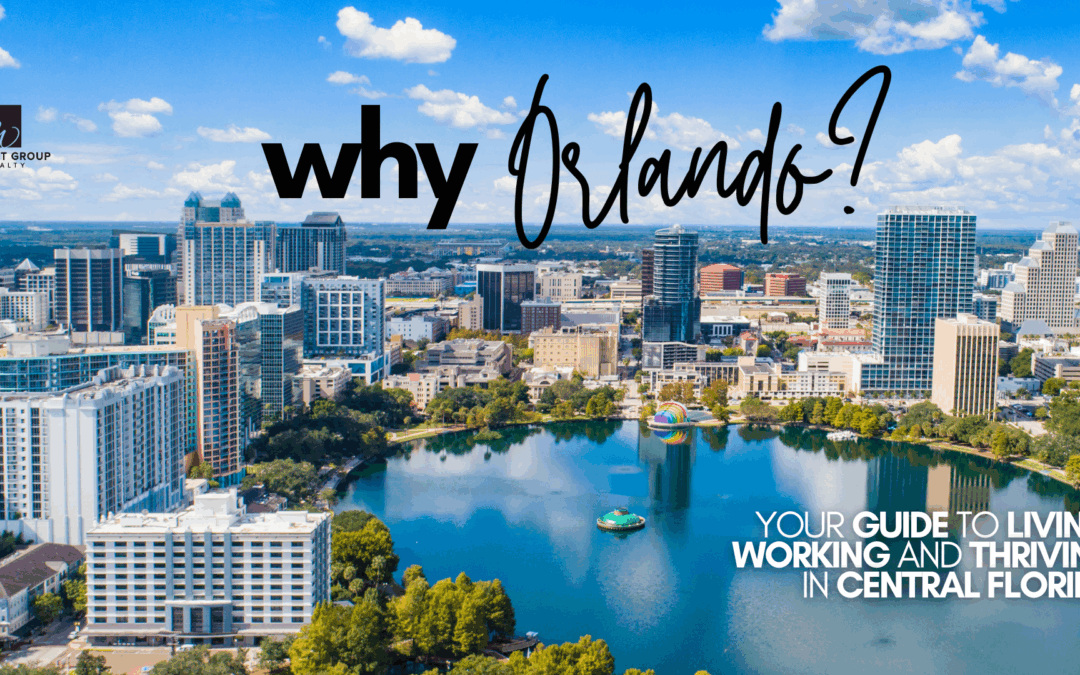 Why Orlando? Your Guide to Living, Working, and Thriving in Central Florida