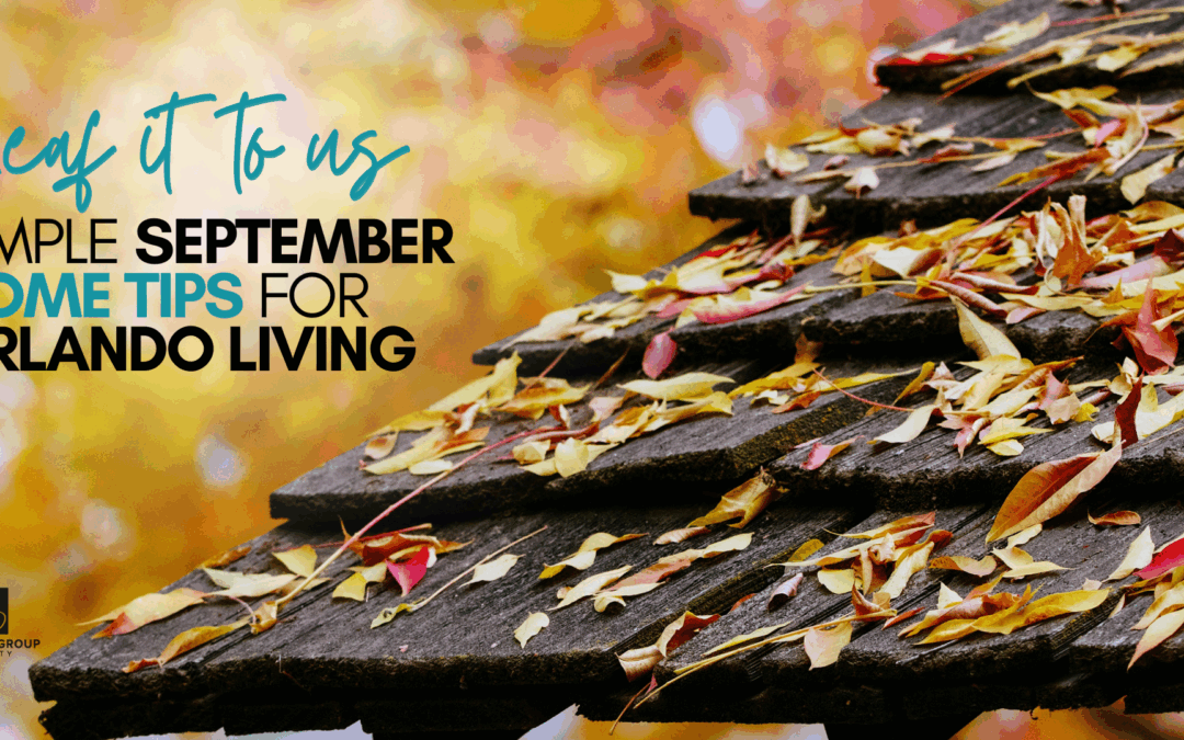 Leaf It to Us: Simple September Home Tips for Orlando Living