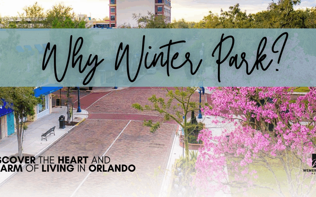 Why Winter Park? Discover the Heart and Charm of Living in Orlando