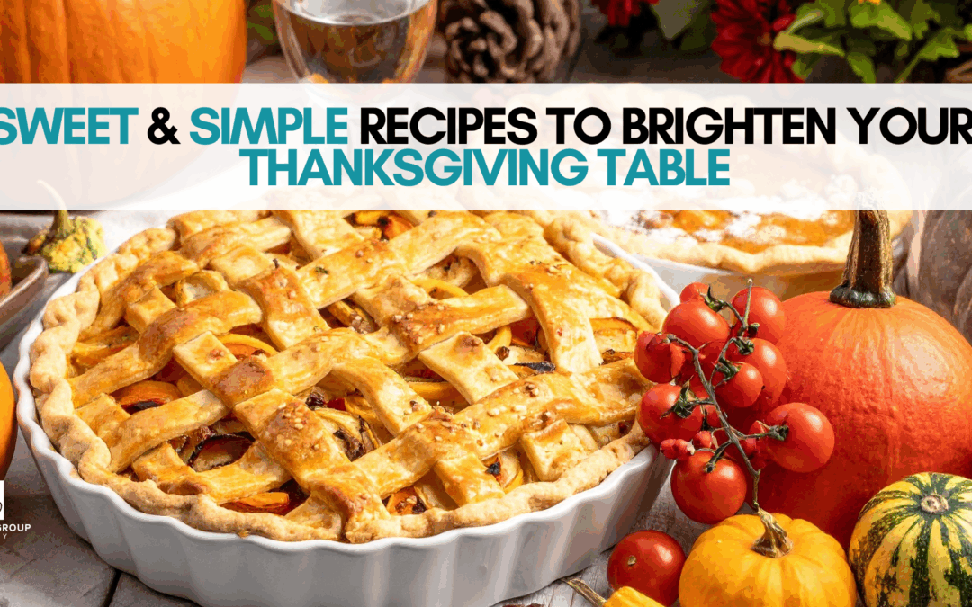 Sweet & Simple Recipes to Brighten Your Thanksgiving Table
