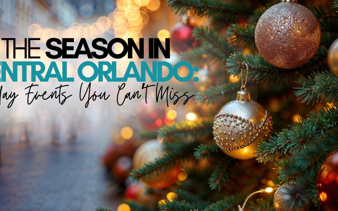 Tis the Season in Central Orlando: Holiday Events You Can’t Miss