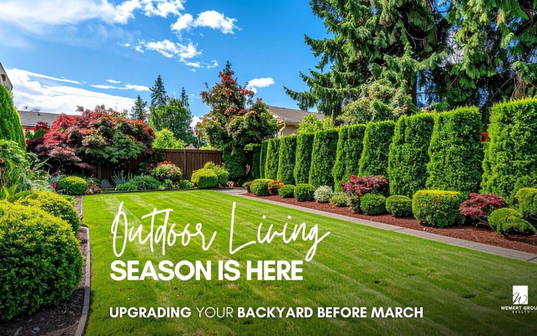 Outdoor Living Season Is Here: Upgrading Your Backyard Before March