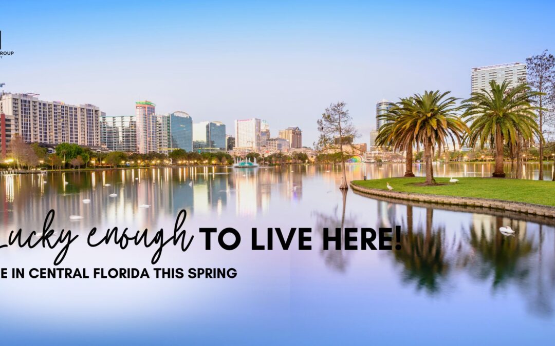 Lucky Enough to Live Here: Life in Central Florida This Spring