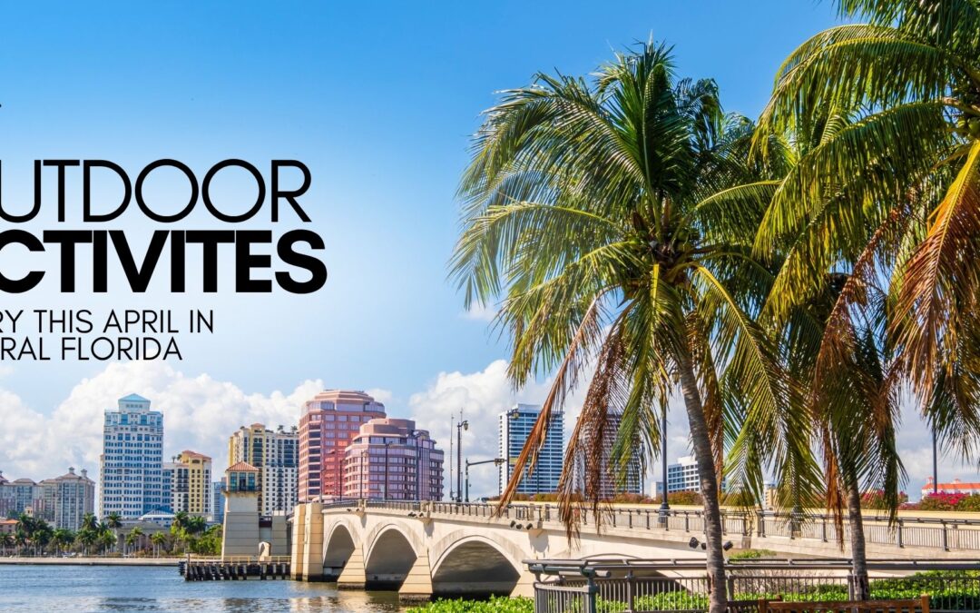 Outdoor Activities to Try This April in Central Florida
