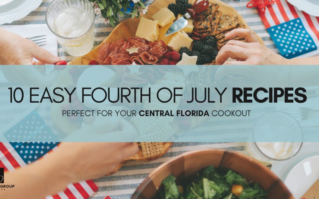 10 Easy Fourth of July Recipes Perfect for Your Central Florida Cookout