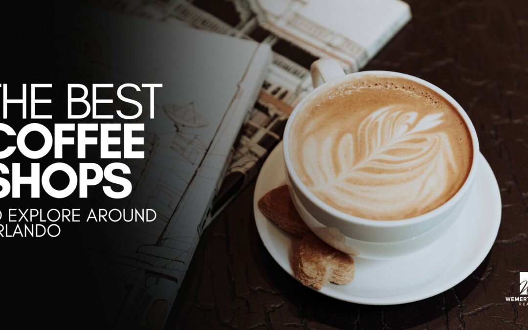 The Best Local Coffee Shops to Explore Around Central Florida