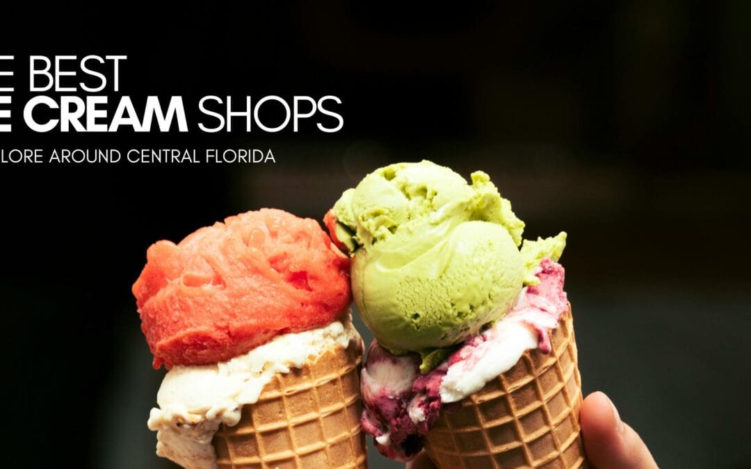 The Best Ice Cream Shops Across Central Florida